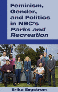 Feminism, Gender, and Politics in Nbc's Parks and Recreation