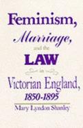 Feminism, Marriage and the Law in Victorian England, 1850-95