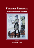 Feminism Reframed: Reflections on Art and Difference