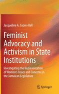 Feminist Advocacy and Activism in State Institutions: Investigating the Representation of Women's Issues and Concerns in the Jamaican Legislature