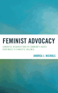 Feminist Advocacy: Gendered Organizations in Community-Based Responses to Domestic Violence