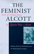 Feminist Alcott - Alcott, Louisa May, and Stern, Madeline B