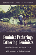 Feminist Fathering/Fathering Feminists: New Definitions and Directions