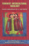 Feminist Intercultural Theology: Latina Explorations for a Just World - Aquini, Maria Pilar (Editor), and Rosado-Nunes, Maria Jose (Editor)