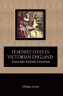 Feminist Lives in Victorian England: Private Roles and Public Commitment