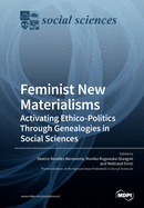 Feminist New Materialisms: Activating Ethico-Politics Through Genealogies in Social Sciences