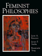 Feminist Philosophies: Problems, Theories, and Applications