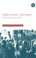 Feminist Visions of Development: Gender Analysis and Policy