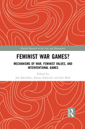 Feminist War Games?: Mechanisms of War, Feminist Values, and Interventional Games