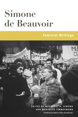 Feminist Writings - Beauvoir, Simone de, and Simons, Margaret A. (Editor), and Timmermann, Marybeth (Editor)