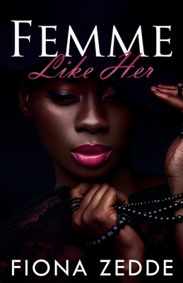 Femme Like Her: A Lesbian Romance - Zedde, Fiona