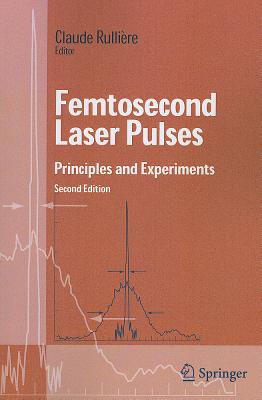 Femtosecond Laser Pulses: Principles and Experiments - Rulliere, Claude (Editor)