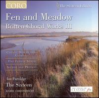 Fen and Meadow: Britten Choral Works III - Ian Partridge (tenor); Neil MacKenzie (vocals); Ruth Dean (vocals); The Sixteen