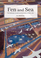 Fen and Sea: The Landscapes of South-east Lincolnshire AD 500-1700