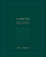 Fences: Authentic Details for Design and Restoration - Harrison, Peter Joel