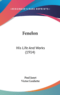 Fenelon: His Life And Works (1914)