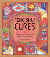 Feng Shui Cures: Using the Practical Tools and Remedies of Feng Shui: Using the Practical Tools and Remedies of Feng Shui - Beattie, Antonia