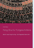 Feng Shui f?r Fortgeschrittene: Xuan Kong Fei Xing - Die Fliegenden Sterne Teil 1