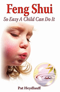 Feng Shui So Easy a Child Can Do It