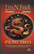 FENG SHUI (Spiritual Peace, Harmony, Health, Prosperity, and Abundance).