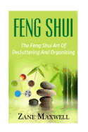 Feng Shui: The Feng Shui Art of Decluttering and Organizing