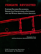 Fengate Revisited: Further Fen-Edge Excavations, Bronze Age Fieldsystems and Settlement and the Wyman Abbott/Leeds Archives