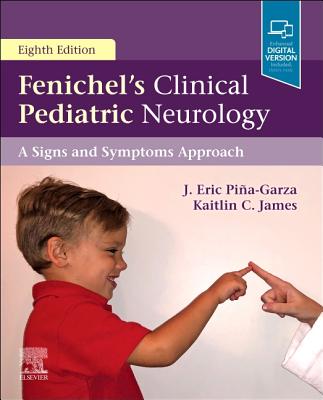 Fenichel's Clinical Pediatric Neurology: A Signs and Symptoms Approach - Pia-Garza, J. Eric, and James, Kaitlin C.