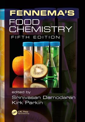 Fennema's Food Chemistry - Damodaran, Srinivasan (Editor), and Parkin, Kirk L. (Editor)