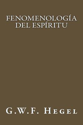 Fenomenologia del Espiritu (Spanish Edition) - Hegel, G W F