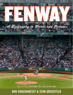 Fenway: A Biography in Words and Pictures - Shaughnessy, Dan, and Grossfeld, Stan (Photographer)