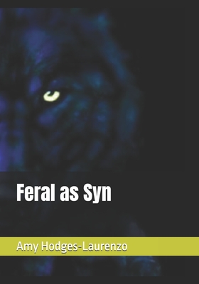 Feral as Syn - Hodges-Laurenzo, Amy