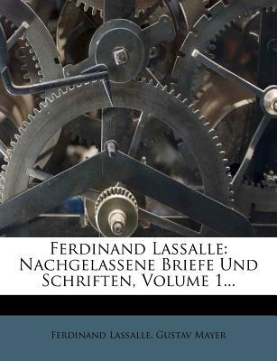 Ferdinand Lassalle: Nachgelassene Briefe Und Schriften, Volume 1... - Lassalle, Ferdinand, and Mayer, Gustav