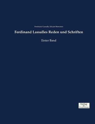 Ferdinand Lassalles Reden und Schriften: Erster Band - Bernstein, Eduard, and Lassalle, Ferdinand