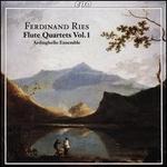 Ferdinand Ries: Flute Quartets Vol. 1