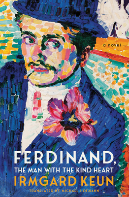 Ferdinand, the Man with the Kind Heart - Keun, Irmgard, and Hofmann, Michael (Translated by)