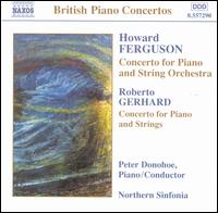 Ferguson: Concerto for Piano and String Orchestra; Gerhard: Concerto for Piano and Strings - Peter Donohoe (piano); Royal Northern Sinfonia; Peter Donohoe (conductor)