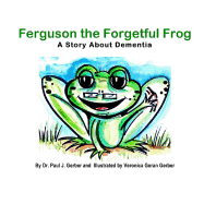 Ferguson the Forgetful Frog: A Story About Dementia