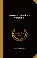 Fermenta Cognitionis, Volume 2...