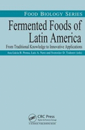 Fermented Foods of Latin America: From Traditional Knowledge to Innovative Applications
