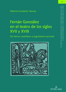 Fernn Gonzlez En El Teatro de Los Siglos XVII Y XVIII: de H?roe Castellano a Argumento Nacional