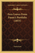 Fern Leaves from Fanny's Portfolio (1853)