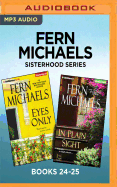 Fern Michaels Sisterhood Series: Books 24-25: Eyes Only & in Plain Sight