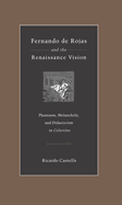Fernando de Rojas and the Renaissance Vision: Phantasm, Melancholy, and Didacticism in "Celestina"