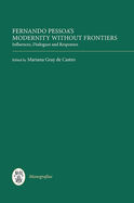 Fernando Pessoa's Modernity Without Frontiers: Influences, Dialogues, Responses