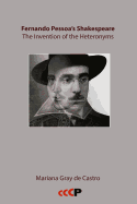 Fernando Pessoa's Shakespeare: The Invention of the Heteronyms