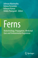Ferns: Biotechnology, Propagation, Medicinal Uses and Environmental Regulation