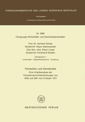 Fernsehen Und Demokratie: Eine Inhaltsanalyse Der Fernsehnachrichtensendungen Von Ard Und Zdf Vom Fruhjahr 1977 - Schatz, Heribert (Editor)