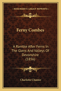 Ferny Combes: A Ramble After Ferns in the Glens and Valleys of Devonshire (1856)