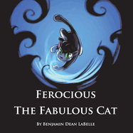Ferocious the Fabulous Cat: Volume 1