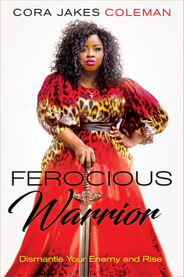 Ferocious Warrior: Dismantle Your Enemy and Rise - Jakes Coleman, Cora